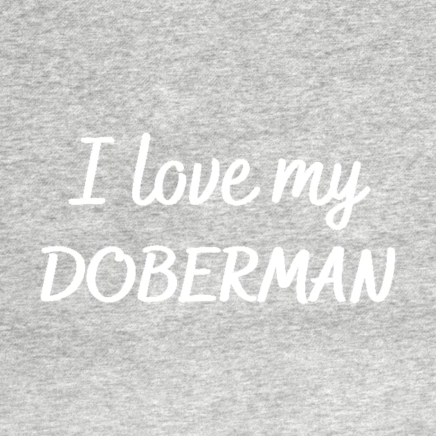 I love my Doberman by Word and Saying